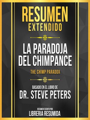 cover image of Resumen Extendido--La Paradoja Del Chimpance (The Chimp Paradox)--Basado En El Libro De Dr. Steve Peters
